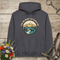 Find Me Where The Horses Are Hoodie Gift For Horse Lover