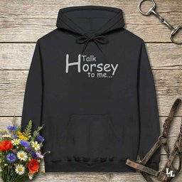 Talk Horsey To Me Hoodie Gift For Horse Lover