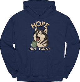 Alaskan Malamute Not Today Hoodie Gift For Dog Lover