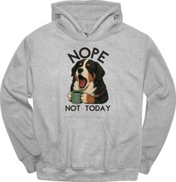 Bernese Mountain Dog Not Today Hoodie Gift For Dog Lover