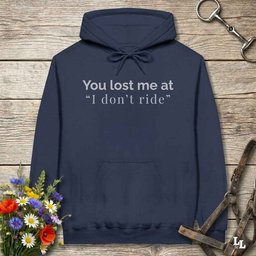 You Lost Me At I Dont Ride Hoodie Gift For Horse Lover