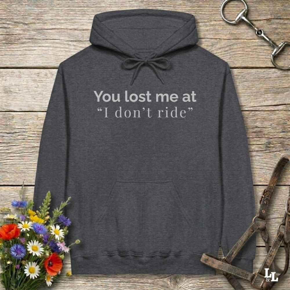 You Lost Me At I Dont Ride Hoodie Gift For Horse Lover