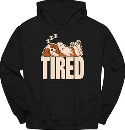Cavalier King Charles Spaniel Tired Dog Hoodie Gift For Dog Lover
