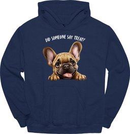 French Bulldog Did Someone Say Treat Hoodie Gift For Dog Lover