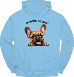 French Bulldog Did Someone Say Treat Hoodie Gift For Dog Lover
