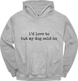 Dog Said No Hoodie Gift For Dog Lover