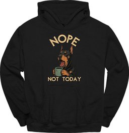 Doberman Not Today Hoodie Gift For Dog Lover