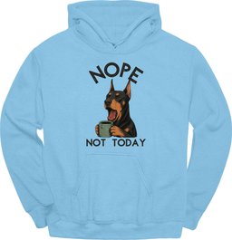 Doberman Not Today Hoodie Gift For Dog Lover