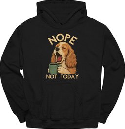 Cocker Spaniel Not Today Hoodie Gift For Dog Lover