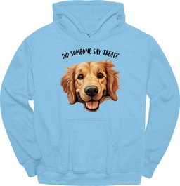 Golden Retriever Did Someone Say Treat Hoodie Gift For Dog Lover