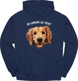 Golden Retriever Did Someone Say Treat Hoodie Gift For Dog Lover