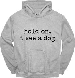 Hold On Hoodie Gift For Dog Lover