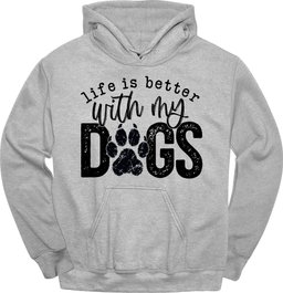 Life Is Better Hoodie Gift For Dog Lover