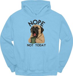 Mastiff Not Today Hoodie Gift For Dog Lover