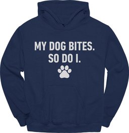 My Dog Bites So Do I Hoodie Gift For Dog Lover