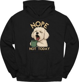 Maltese Not Today Hoodie Gift For Dog Lover