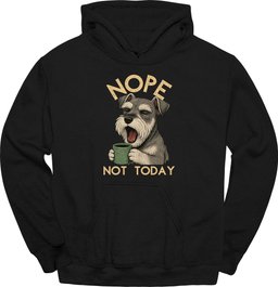 Miniature Schnauzer Not Today Hoodie Gift For Dog Lover