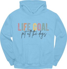 Life Goal Hoodie Gift For Dog Lover