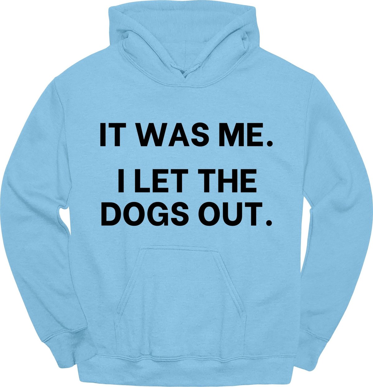 IT Was Me I Let The Dogs Out Hoodie Gift For Dog Lover