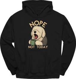 Old English Sheepdog Not Today Hoodie Gift For Dog Lover