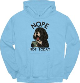 Portuguese Water Dog Not Today Hoodie Gift For Dog Lover