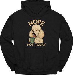 Poodle Not Today Hoodie Gift For Dog Lover