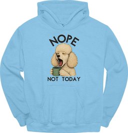 Poodle Not Today Hoodie Gift For Dog Lover