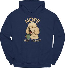 Poodle Not Today Hoodie Gift For Dog Lover