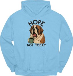 Saint Bernard Not Today Hoodie Gift For Dog Lover