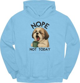 Shih Tzu Not Today Hoodie Gift For Dog Lover