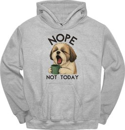 Shih Tzu Not Today Hoodie Gift For Dog Lover