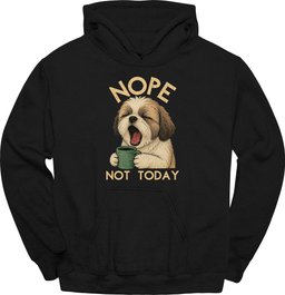 Shih Tzu Not Today Hoodie Gift For Dog Lover