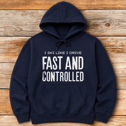 Fast And Controlled Hoodie Gift For Skier