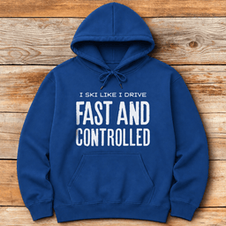 Fast And Controlled Hoodie Gift For Skier