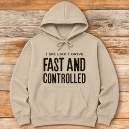Fast And Controlled Hoodie Gift For Skier