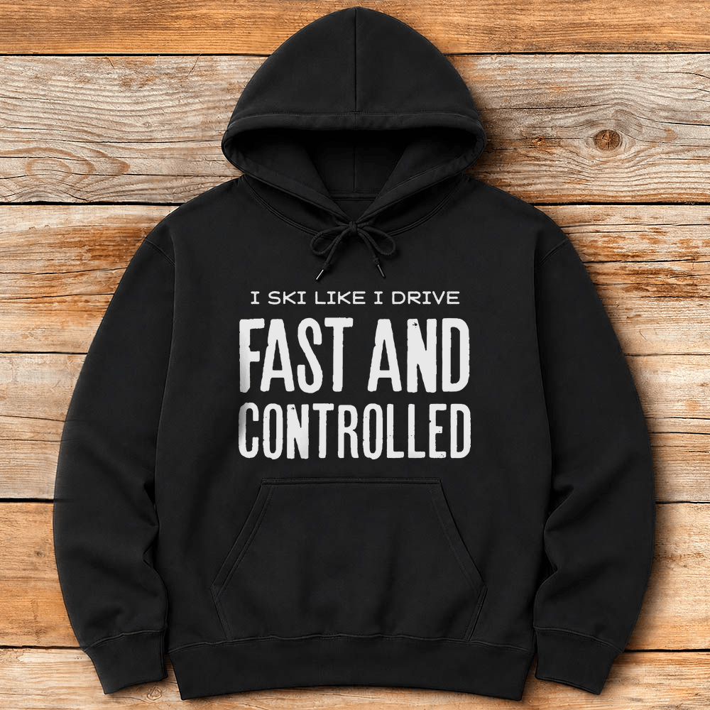 Fast And Controlled Hoodie Gift For Skier