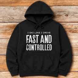 Fast And Controlled Hoodie Gift For Skier