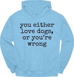 Youre Wrong Hoodie Gift For Dog Lover