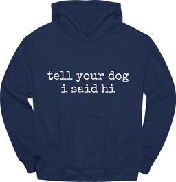 Tell Your Dog Hoodie Gift For Dog Lover