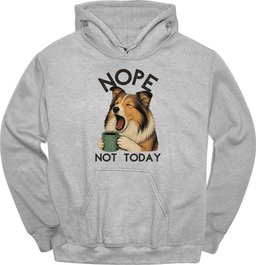 Shetland Sheepdog Not Today Hoodie Gift For Dog Lover