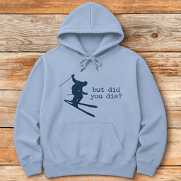Did You Die Ski Hoodie Gift For Skier