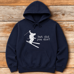 Did You Die Ski Hoodie Gift For Skier