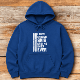 Enough Skis Hoodie Gift For Skier