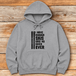 Enough Skis Hoodie Gift For Skier