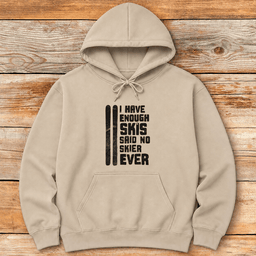 Enough Skis Hoodie Gift For Skier