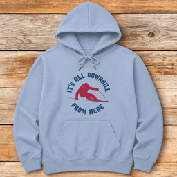 Downhill From Here Hoodie Gift For Skier