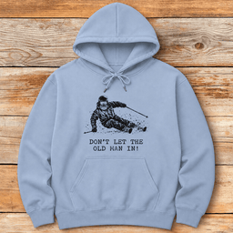 Dont Let Him In Hoodie Gift For Skier