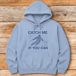 Catch Me If You Can Hoodie Gift For Skier