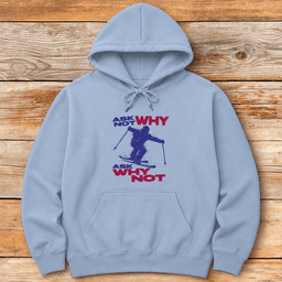 Ask Why Not Hoodie Gift For Skier