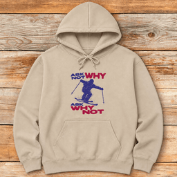 Ask Why Not Hoodie Gift For Skier